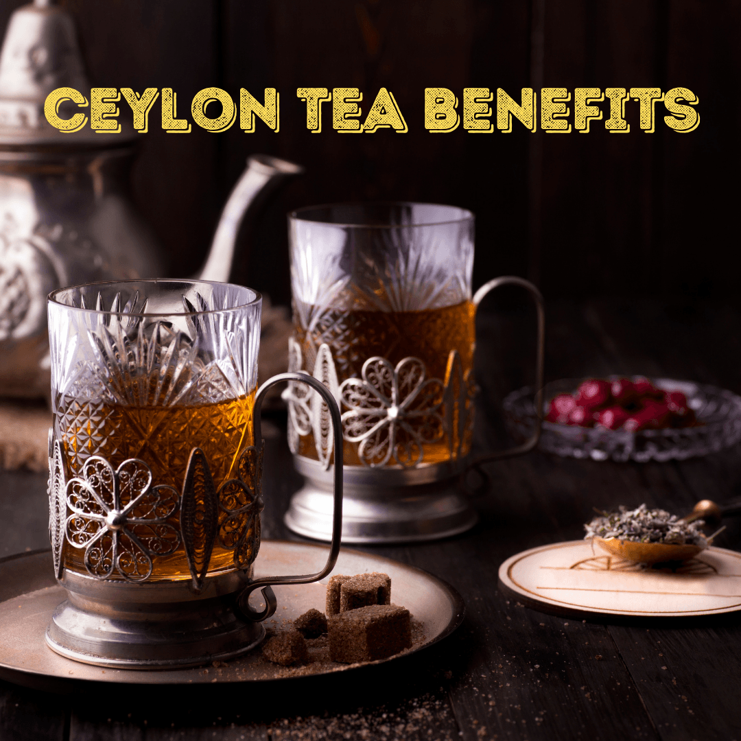 Ceylon Tea Benefits