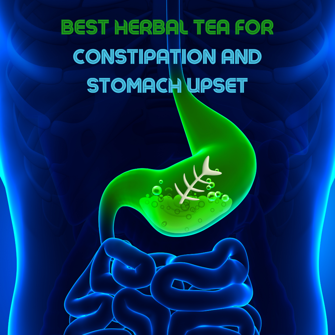 Best Herbal Tea for Constipation and Stomach Upset