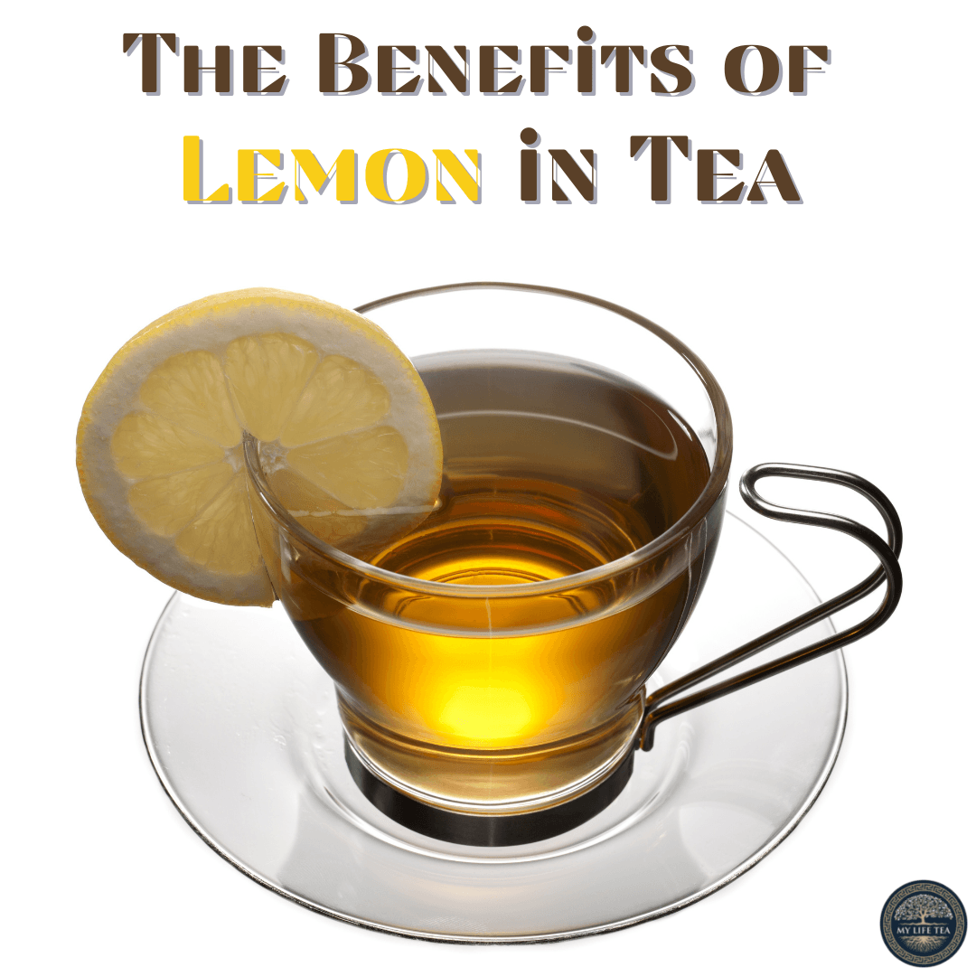 The Benefits of Lemon in Tea - My Life Tea
