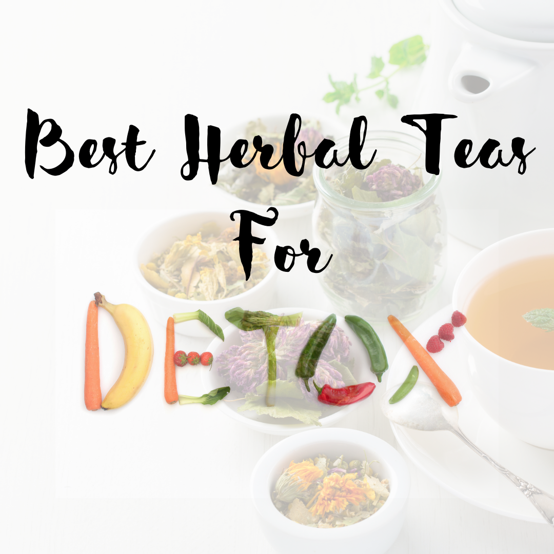 Best Herbal Teas for Detox - My Life Tea