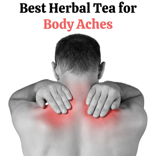 Best Herbal Tea for Body Aches - My Life Tea