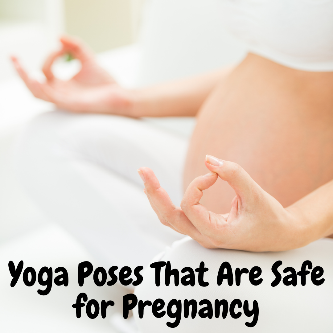 Yoga Poses That Are Safe for Pregnancy