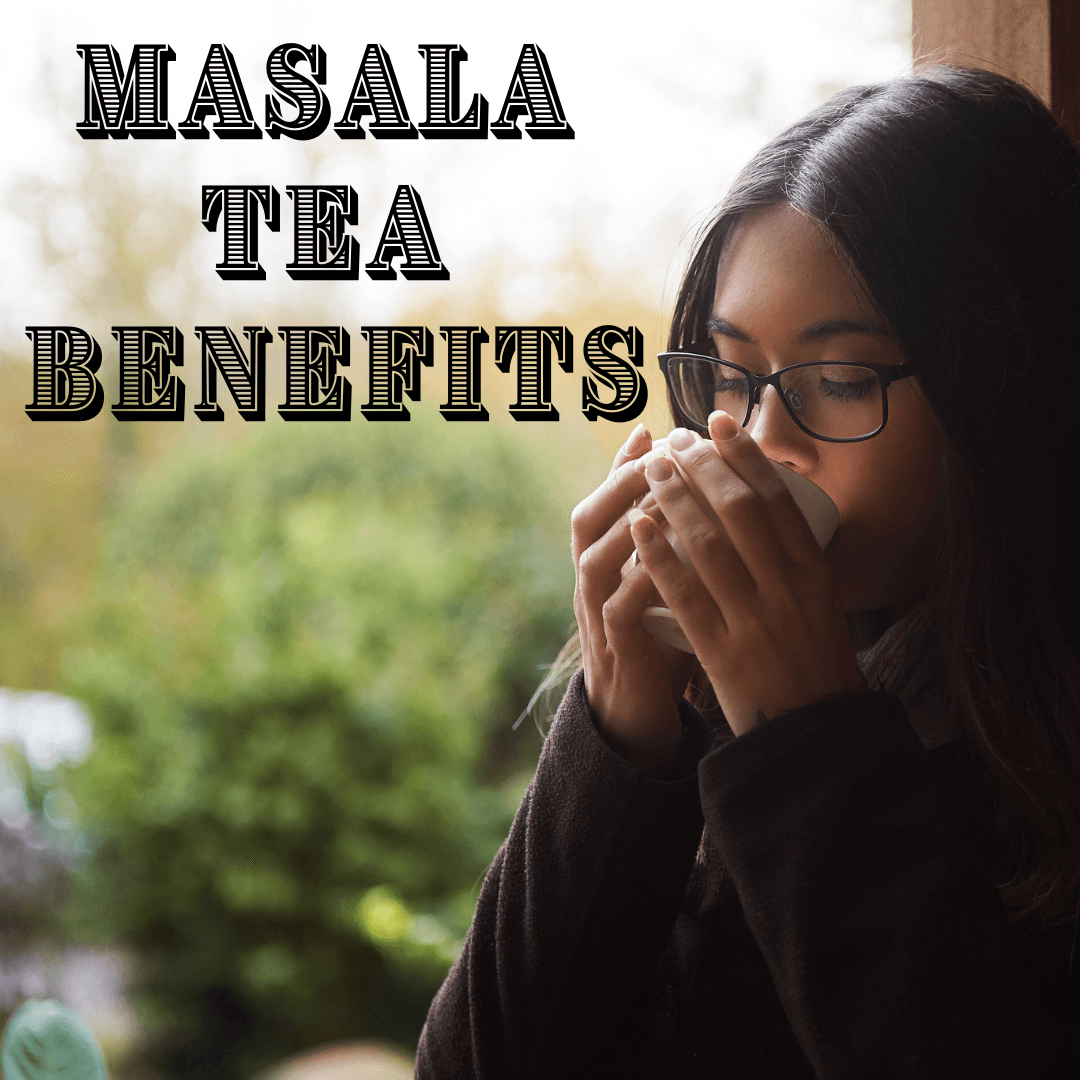 Masala Tea Benefits - My Life Tea