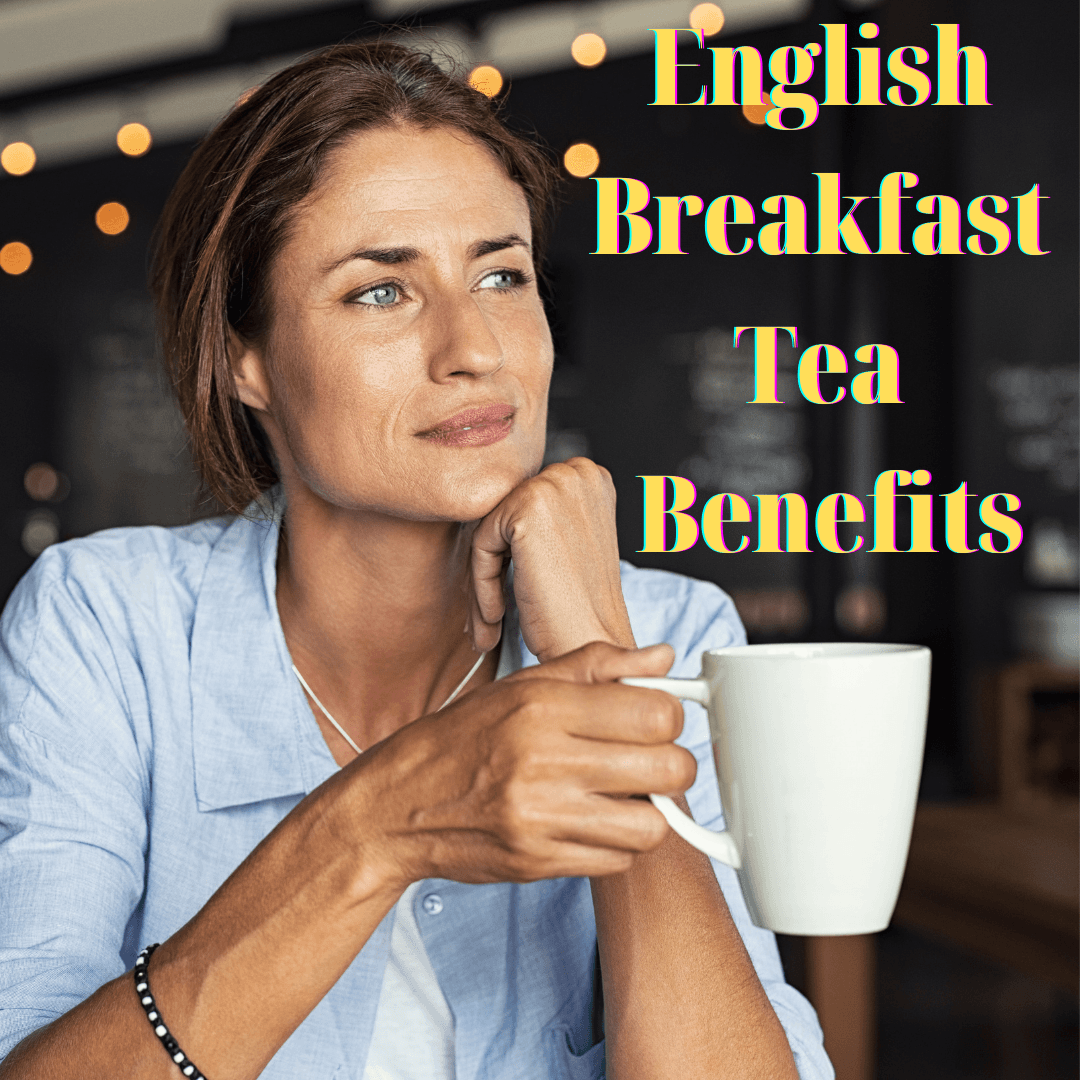 English Breakfast Tea Benefits - My Life Tea