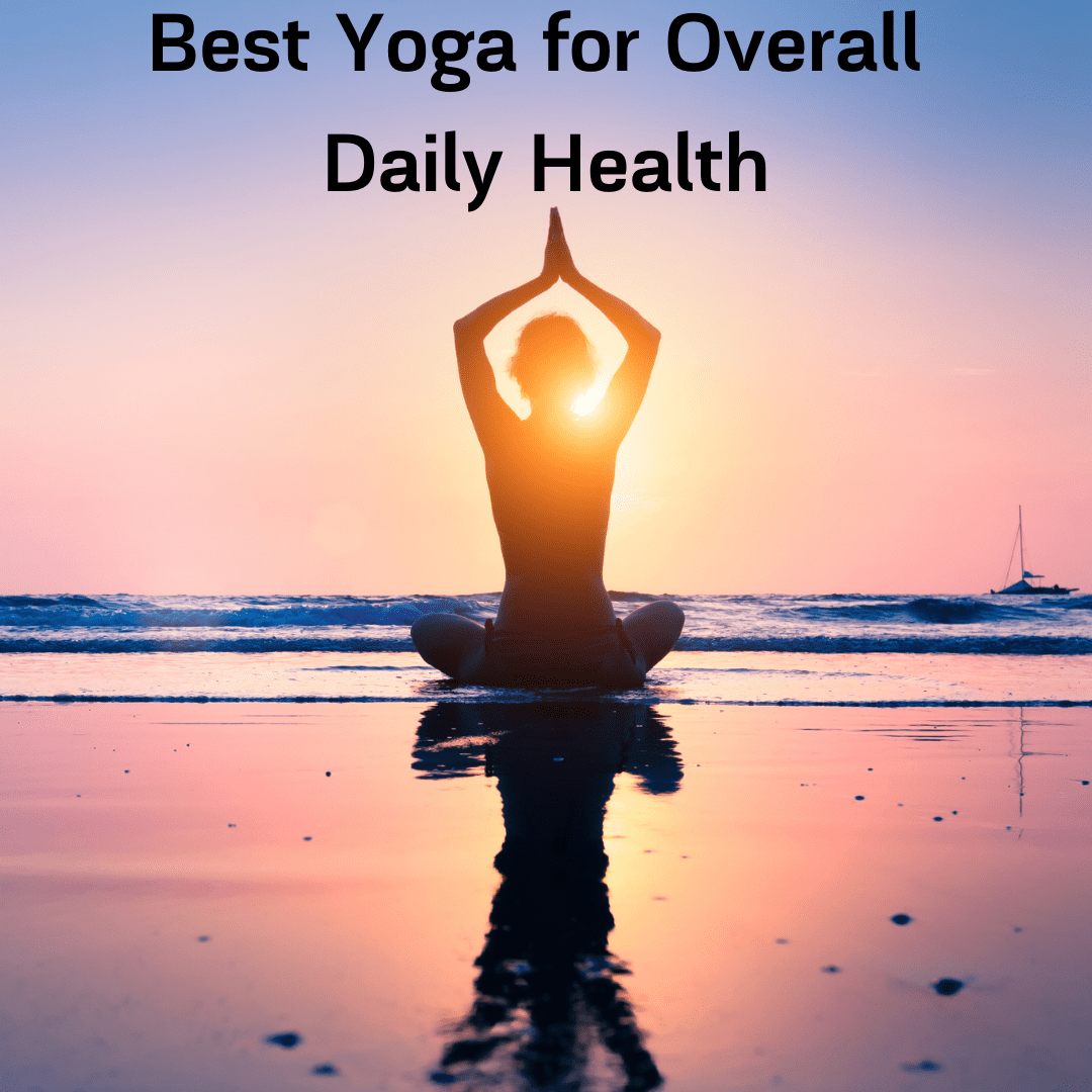 Best Yoga for Overall Daily Health