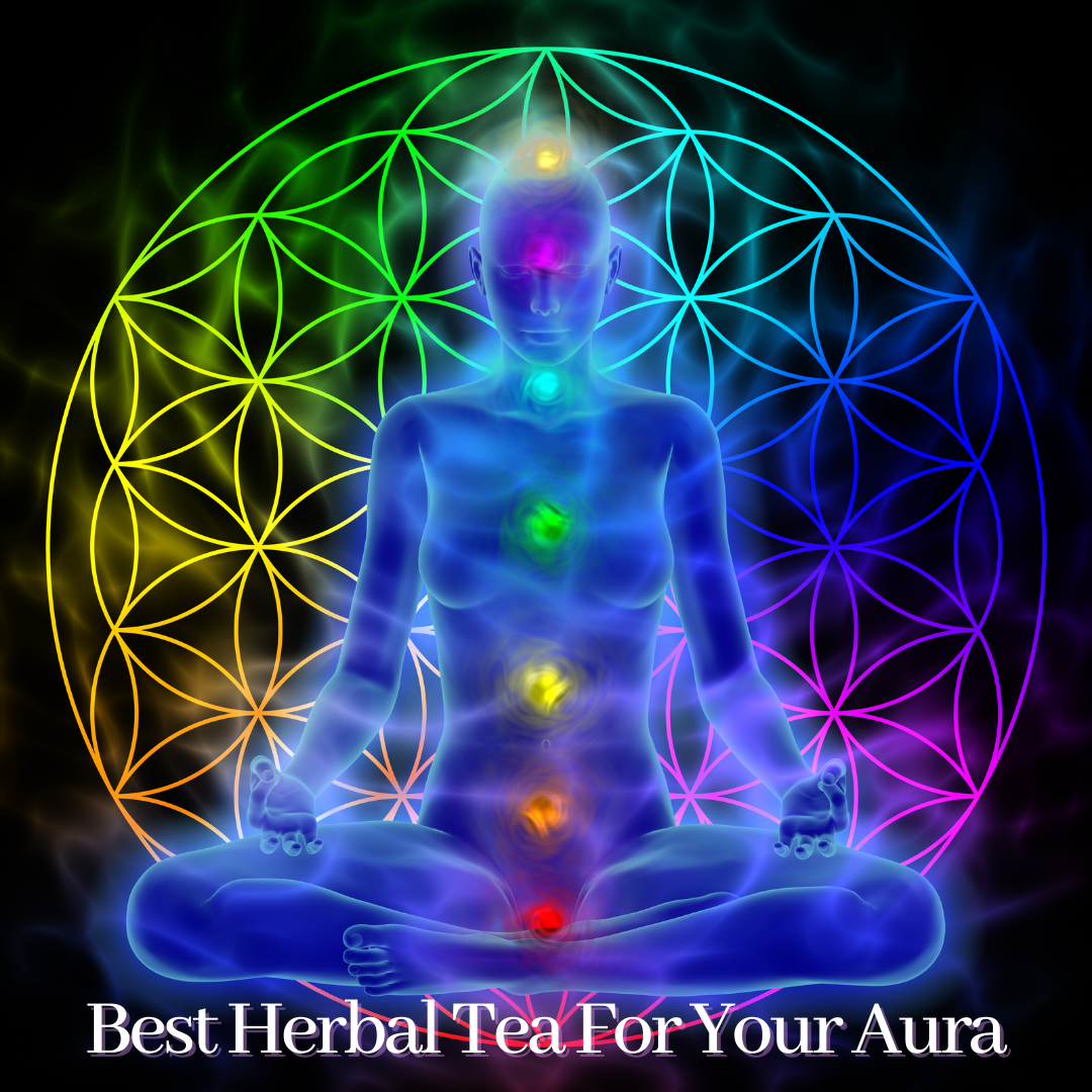 Best Herbal Tea For Your Aura - My Life Tea