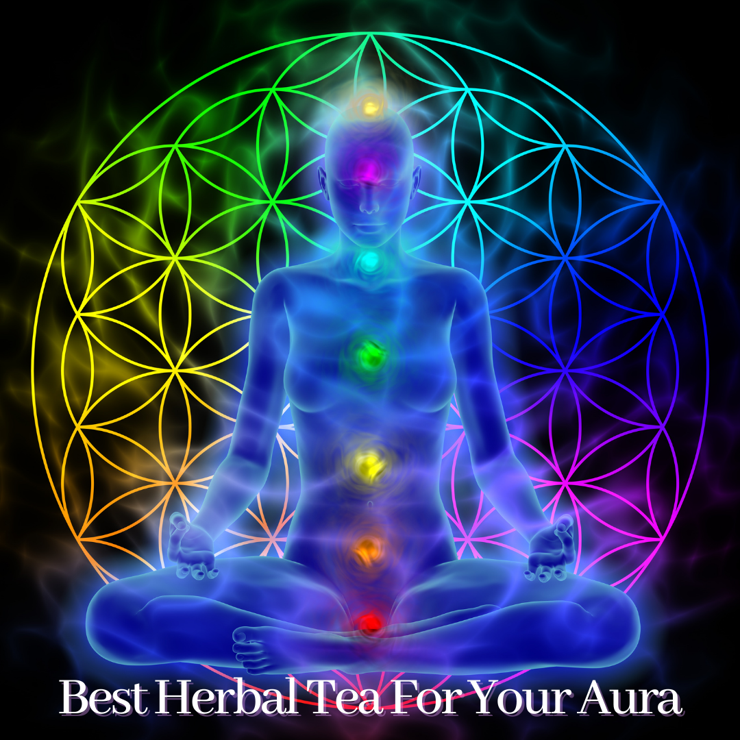 Best Herbal Tea For Your Aura