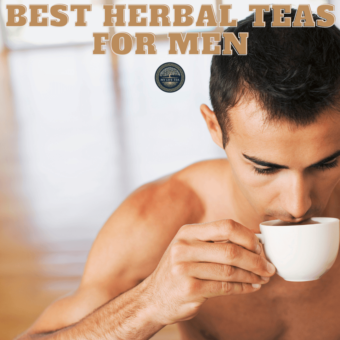 Best Herbal Teas for Men - My Life Tea