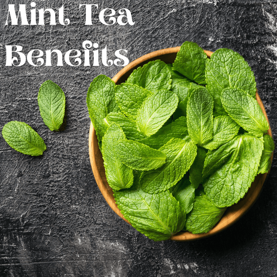 Mint Tea Benefits - My Life Tea